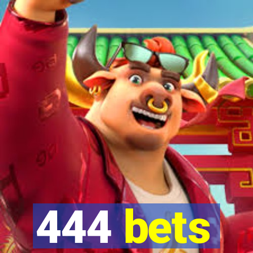 444 bets
